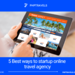 5 Best ways to startup online travel agency - PHPTRAVELS